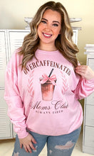 Load image into Gallery viewer, Sugar Stitch Over Caffeinated Moms Club Sweatshirt with in Pink
