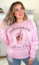 Sugar Stitch Over Caffeinated Moms Club Sweatshirt with in Pink