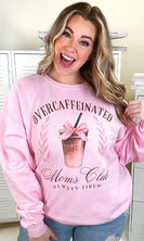 Sugar Stitch Over Caffeinated Moms Club Sweatshirt with in Pink